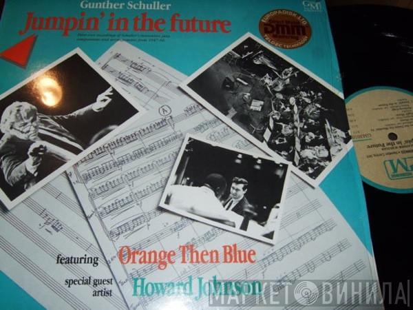 Gunther Schuller, Orange Then Blue, Howard Johnson  - Jumpin' In The Future