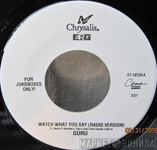  Guru  - Watch What You Say / Respect The Architect