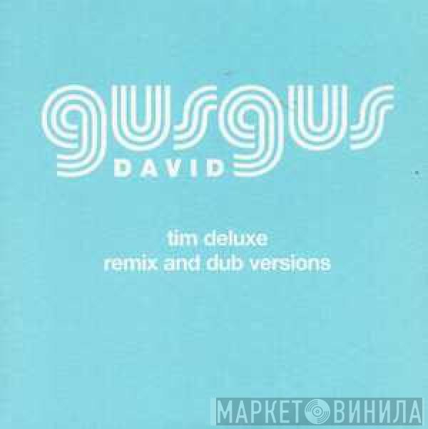 Gusgus - David (Tim Deluxe Remix And Dub Versions)