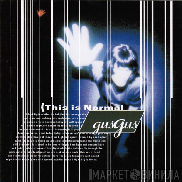  Gusgus  - This Is Normal