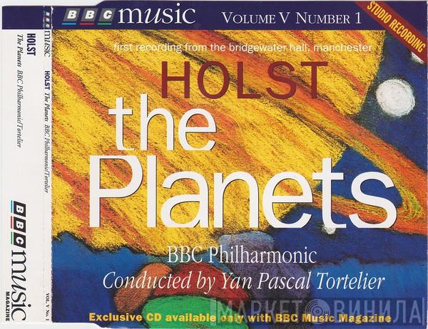 , Gustav Holst , BBC Philharmonic  Yan Pascal Tortelier  - The Planets