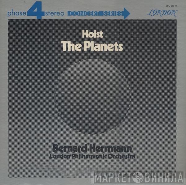 - Gustav Holst , Bernard Herrmann  The London Philharmonic Orchestra  - The Planets