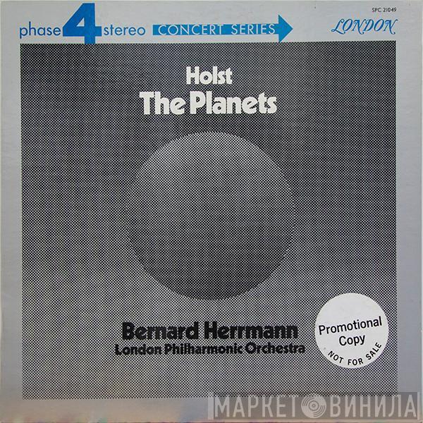 - Gustav Holst , Bernard Herrmann  The London Philharmonic Orchestra  - The Planets