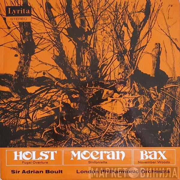 Gustav Holst, Ernest John Moeran, Arnold Bax, Sir Adrian Boult, The London Philharmonic Orchestra - Fugal Overture, Sinfonietta, November Woods