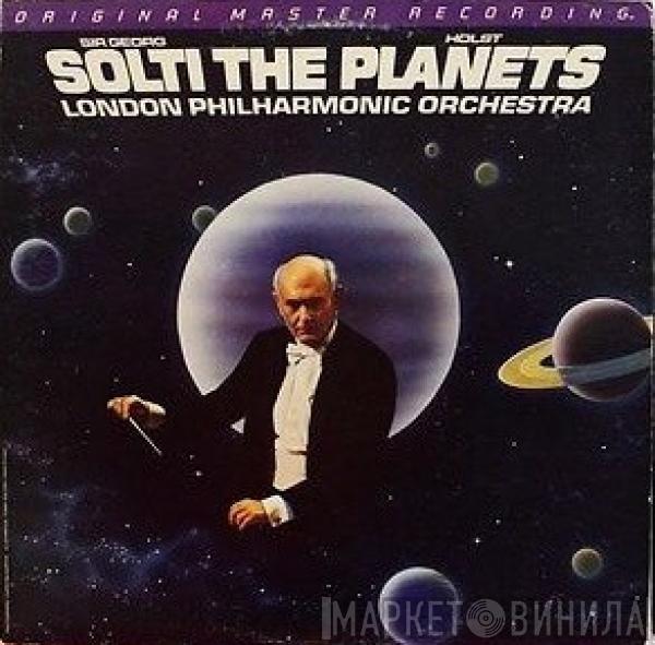 Gustav Holst, Georg Solti, The London Philharmonic Orchestra - The Planets