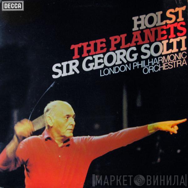 Gustav Holst, Georg Solti, The London Philharmonic Orchestra - The Planets