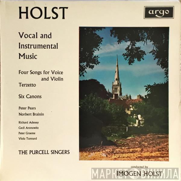 - Gustav Holst , Peter Pears , Norbert Brainin , Richard Adeney , Cecil Aronowitz , Peter Graeme , Viola Tunnard Conducted By Purcell Singers  Imogen Holst  - Vocal And Instrumental Music