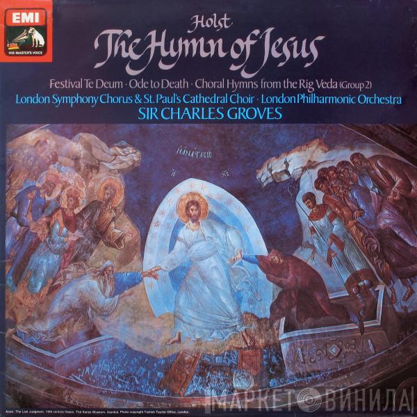 Gustav Holst, Sir Charles Groves, The London Philharmonic Orchestra, London Symphony Chorus, St. Paul's Cathedral Choir - The Hymn Of Jesus
