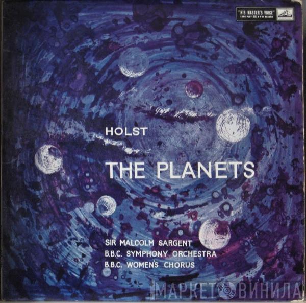 Gustav Holst, Sir Malcolm Sargent, BBC Symphony Orchestra, B.B.C. Women's Chorus - The Planets