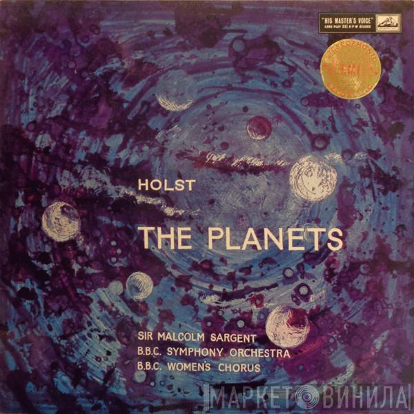 Gustav Holst, Sir Malcolm Sargent, BBC Symphony Orchestra, B.B.C. Women's Chorus - The Planets