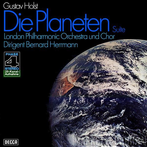 - Gustav Holst , The London Philharmonic Orchestra  Bernard Herrmann  - Die Planeten