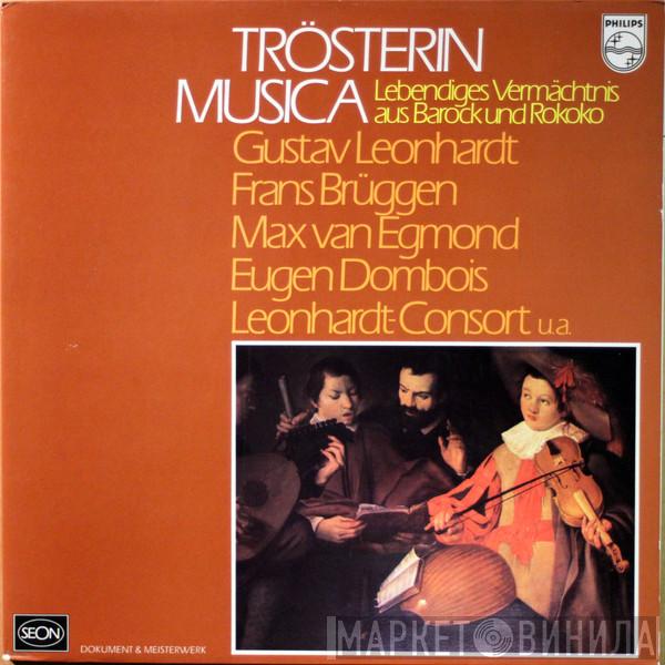 • Gustav Leonhardt • Frans Brüggen • Max van Egmond • Eugen M. Dombois  Leonhardt-Consort  - Trösterin Musica (Lebendiges Vermächtnis Aus Barock Und Rokoko)