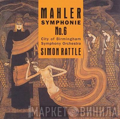 Gustav Mahler, City Of Birmingham Symphony Orchestra, Sir Simon Rattle - Symphonie No. 6