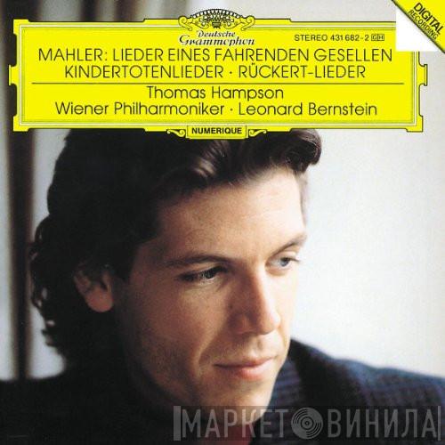 Gustav Mahler, Friedrich Rückert, Thomas Hampson, Leonard Bernstein, Wiener Philharmoniker - Lieder Eines Fahrenden Gesellen, Kindertotenlieder, Rückert-Lieder