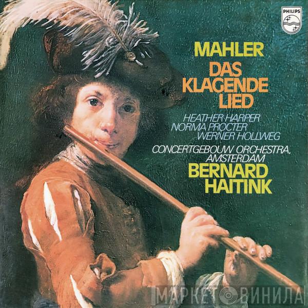 Gustav Mahler, Heather Harper, Norma Procter, Werner Hollweg, Concertgebouworkest, Bernard Haitink - Das Klagende Lied