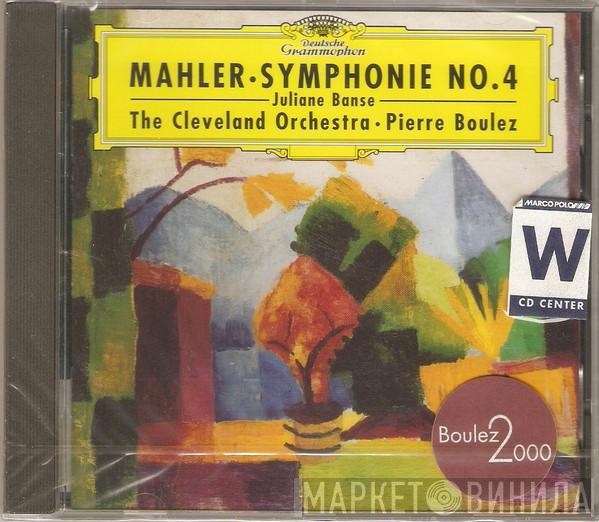 , Gustav Mahler , Juliane Banse , The Cleveland Orchestra  Pierre Boulez  - Symphonie No. 4
