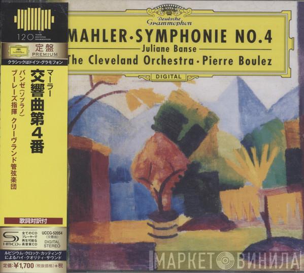 , Gustav Mahler , Juliane Banse , The Cleveland Orchestra  Pierre Boulez  - Symphonie No. 4