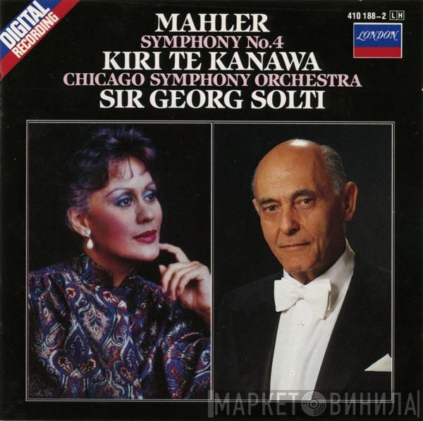 - Gustav Mahler , Kiri Te Kanawa , The Chicago Symphony Orchestra  Georg Solti  - Symphony No. 4