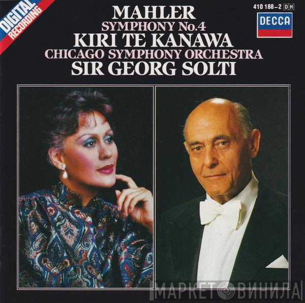 - Gustav Mahler , Kiri Te Kanawa , The Chicago Symphony Orchestra  Georg Solti  - Symphony No. 4