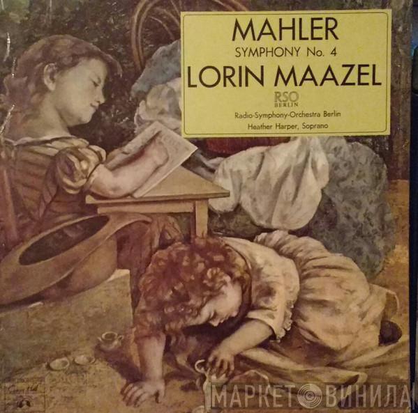 Gustav Mahler, Lorin Maazel, Radio-Symphonie-Orchester Berlin, Heather Harper - Symphony No. 4