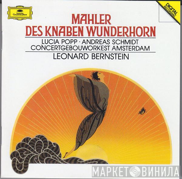 - Gustav Mahler , Lucia Popp , Andreas Schmidt  , Concertgebouworkest  Leonard Bernstein  - Des Knaben Wunderhorn