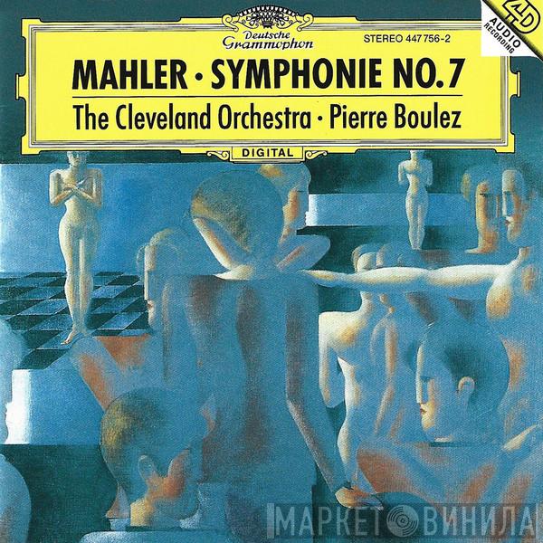 - Gustav Mahler , The Cleveland Orchestra  Pierre Boulez  - Symphonie No. 7