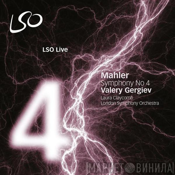 , Gustav Mahler , Valery Gergiev , The London Symphony Orchestra  Laura Claycomb  - Symphony No.4