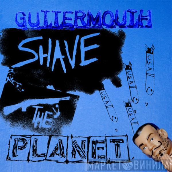 Guttermouth - Shave The Planet