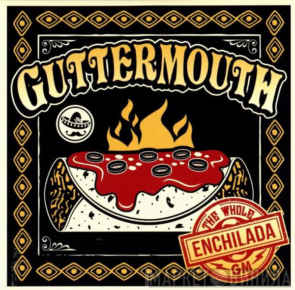  Guttermouth  - The Whole Enchilada
