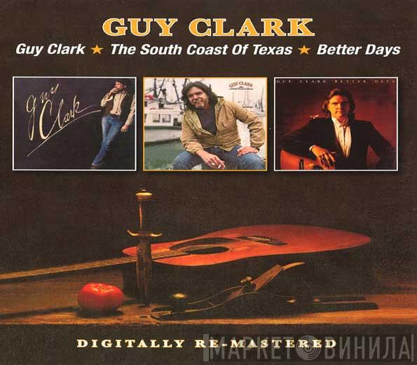 Guy Clark - Guy Clark/The South Coast Of Texas/Better Days