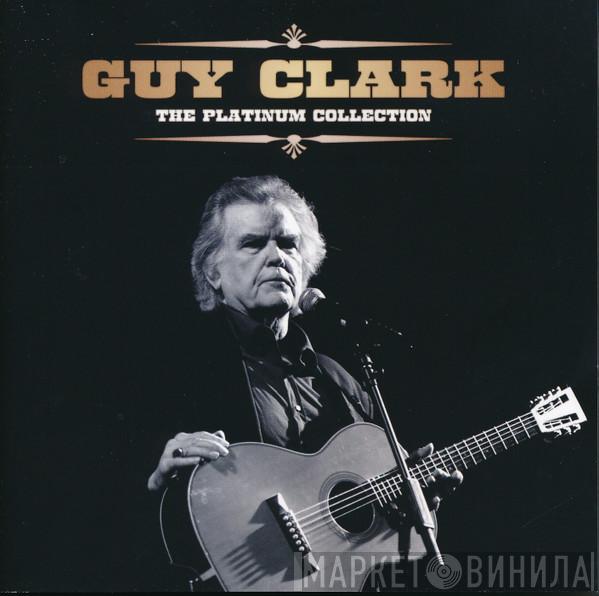 Guy Clark - The Platinum Collection