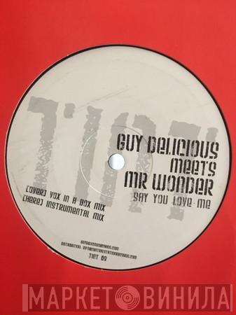 Guy Delicious, Mr. Wonder - Say You Love Me