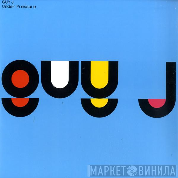  Guy J  - Under Pressure
