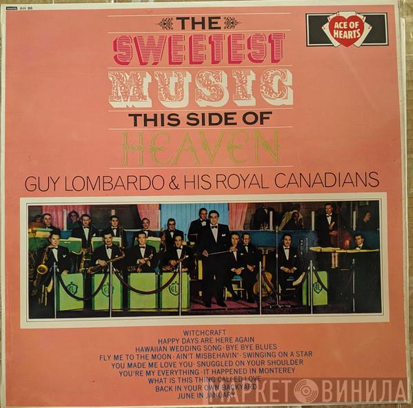 Guy Lombardo And His Royal Canadians - The Sweetest Music This Side Of Heaven