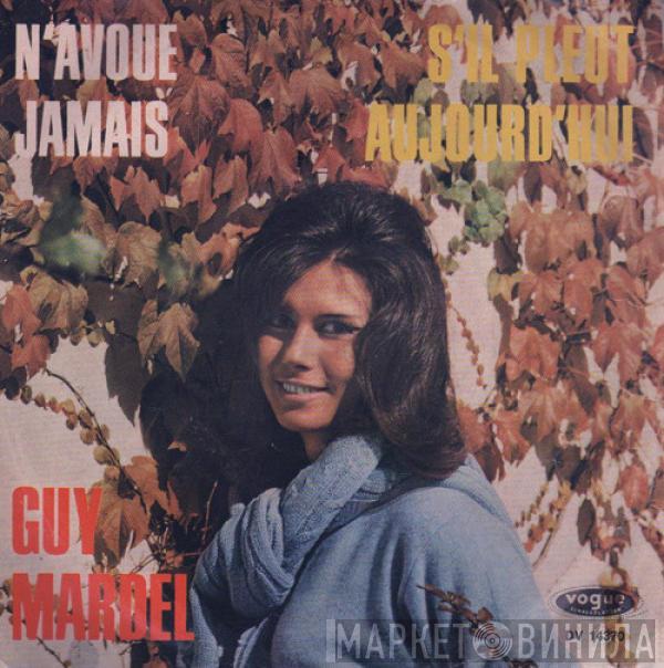 Guy Mardel - N'avoue Jamais / S'il Pleut Aujourd'hui