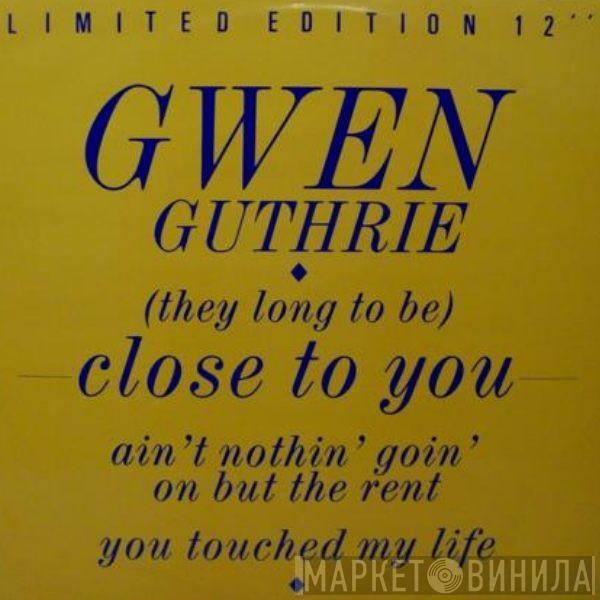 Gwen Guthrie - (They Long To Be) Close To You / Ain't  Nothin' Goin' On But The Rent / You Touched My Life