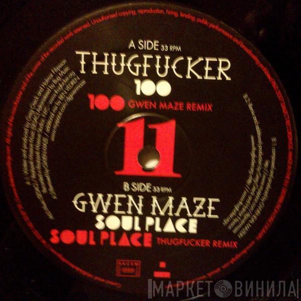 Gwen Maze, Thugfucker - 100 / Soulplace