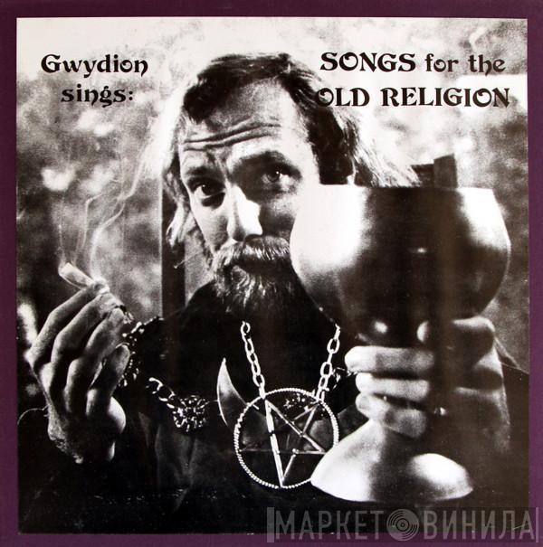 Gwydion PenDerwyn - Sings Songs For The Old Religion