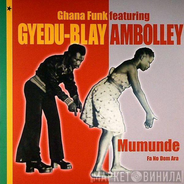 Gyedu Blay Ambolley - Mumunde / Fa No Dem Ara