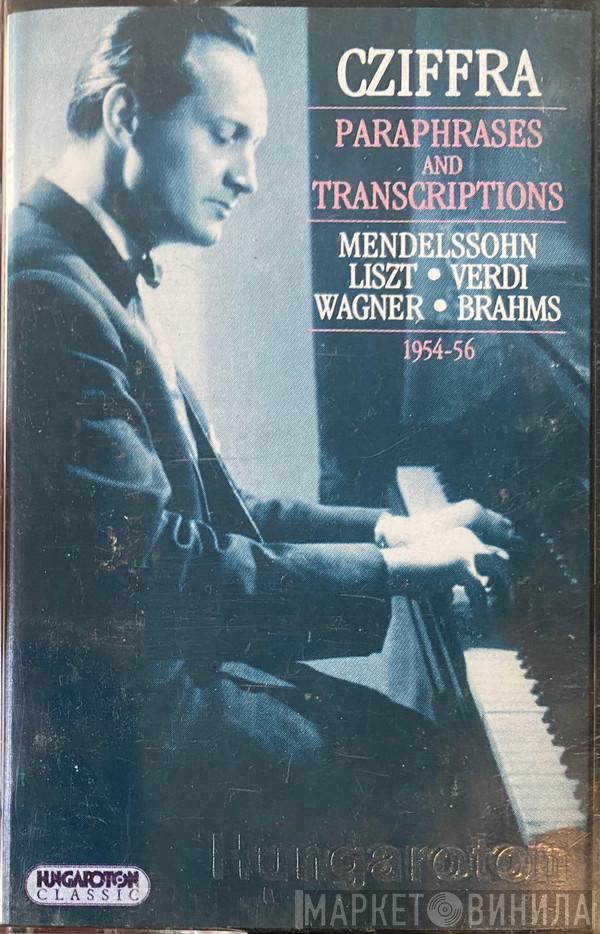 , Gyorgy Cziffra , Felix Mendelssohn-Bartholdy , Franz Liszt , Giuseppe Verdi , Richard Wagner  Johannes Brahms  - Paraphrases And Transcriptions - 1954-56