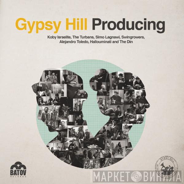 Gypsy Hill, Koby Israelite, The Turbans , Simo Lagnawi, Swingrowers, Alejandro Toledo, Hallouminati, The Din - Gypsy Hill Producing Koby Israelite, The Turbans, Simo Lagnawi, Swingrowers, Alejandro Toledo, Hallouminati And The Din