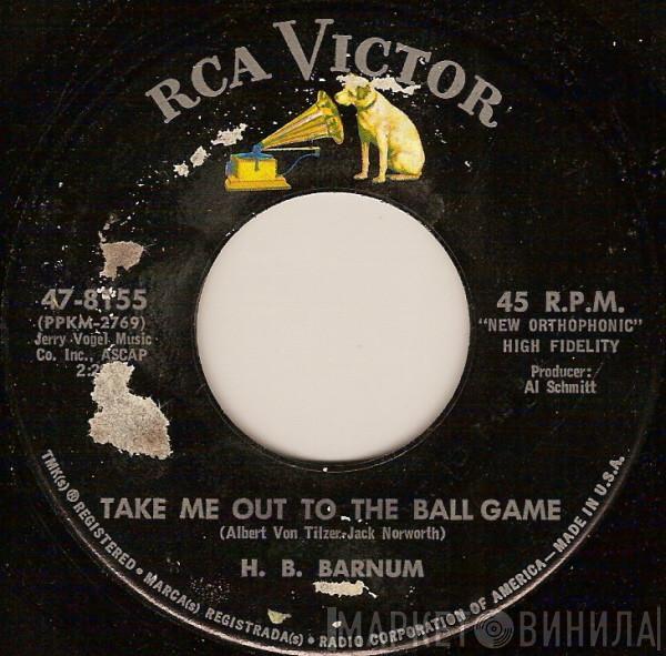 H.B. Barnum - Take Me Out To The Ball Game
