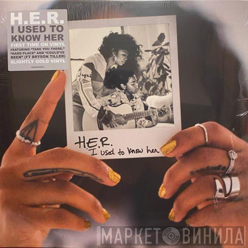 H.E.R.  - I Used To Know Her