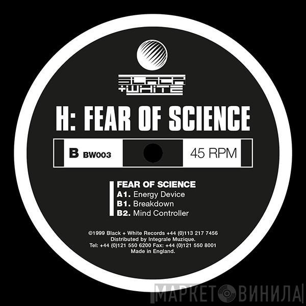 H - Fear Of Science