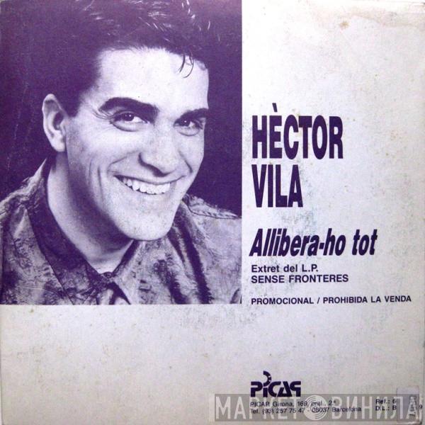 Hèctor Vila - Allibera-ho Tot