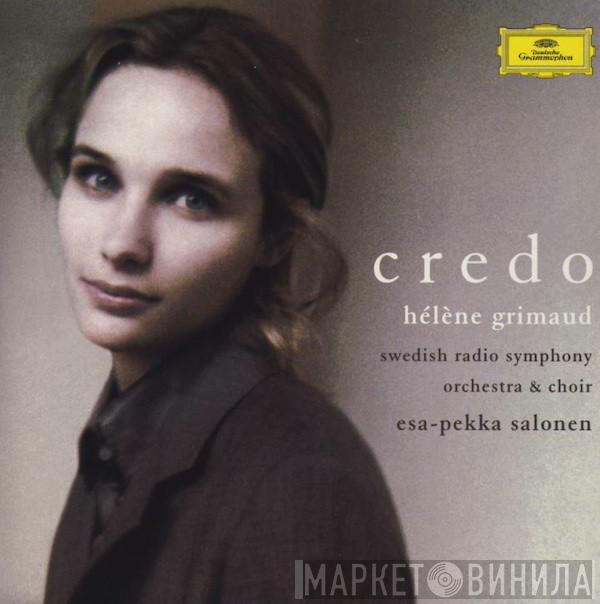 , Hélène Grimaud , Sveriges Radios Symfoniorkester , Radiokören  Esa-Pekka Salonen  - Credo