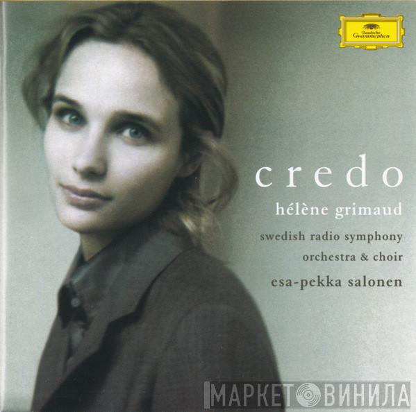 Hélène Grimaud, Sveriges Radios Symfoniorkester, Radiokören, Esa-Pekka Salonen - Credo