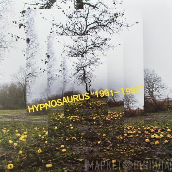 Hüpnosaurus - 1991-1992