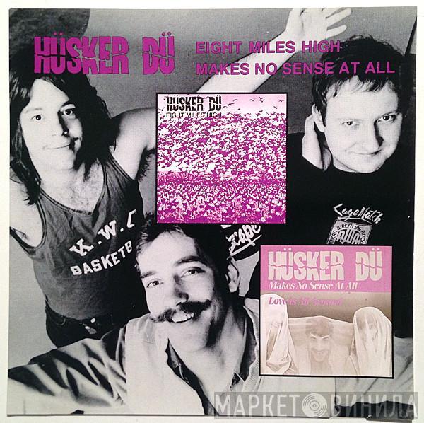 Hüsker Dü - Eight Miles High / Makes No Sense At All