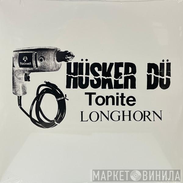 Hüsker Dü - Tonite Longhorn